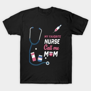 My Favorite Nurse Calls Me Mom T-Shirt